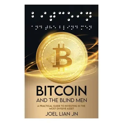 "Bitcoin and the Blind Men: A Practical Guide to Investing in the Most Divisive Asset" - "" ("Li