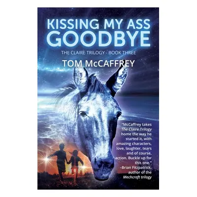 "Kissing My Ass Goodbye" - "" ("McCaffrey Tom")