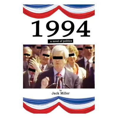 "1994: a novel of politics" - "" ("Miller Jack")