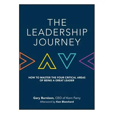 "The Leadership Journey: How to Master the Four Critical Areas of Being a Great Leader" - "" ("B