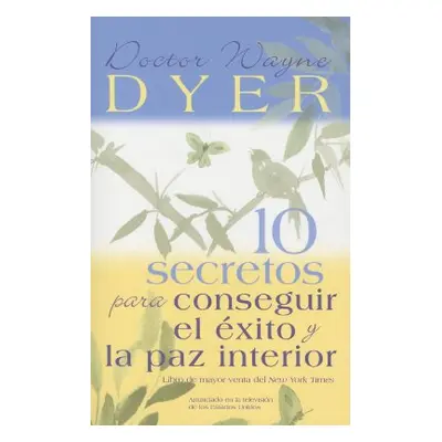 "10 Secretos para Conseguir el xito y la paz interior = 10 Secrets for Success and Inner Peace" 