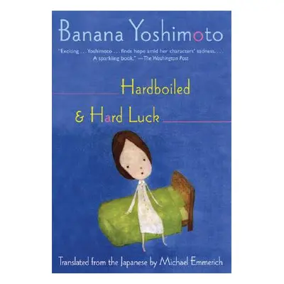 "Hardboiled & Hard Luck" - "" ("Yoshimoto Banana")