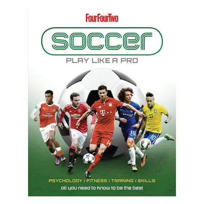 "Soccer: Play Like a Pro: All You Need to Know to Be the Best" - "" ("Peel Dan")