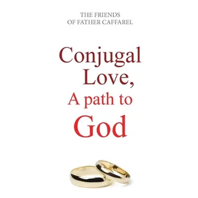 "Conjugal Love, A Path to God" - "" ("Friends of Caffarel Atelier Mariage")