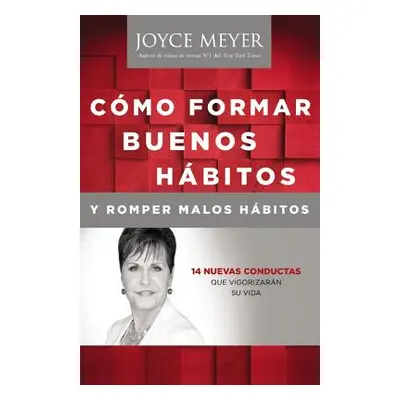 "Como Formar Buenos Habitos Y Romper Malos Habitos: 14 Nuevas Conductas Que Vigorizarn Su Vida" 