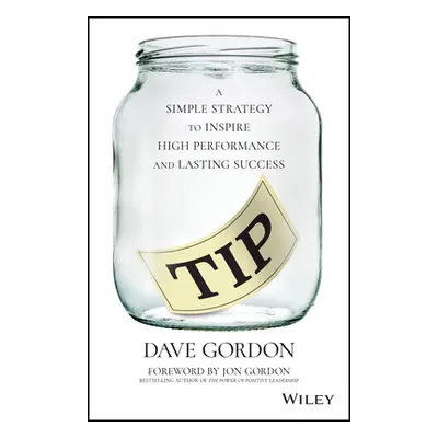 "Tip: A Simple Strategy to Inspire High Performance and Lasting Success" - "" ("Gordon Dave")