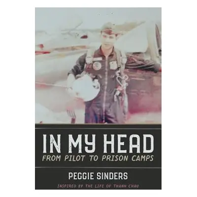 "In My Head: From Pilot to Prison Camps" - "" ("Sinders Peggie")