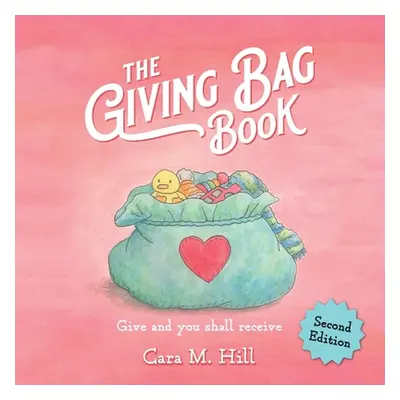 "The Giving Bag Book, Second Edition" - "" ("Hill Cara M.")