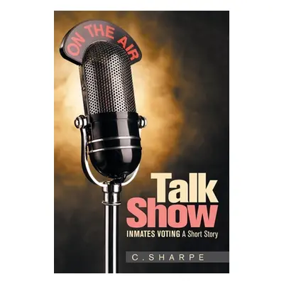 "Talk Show: Inmates Voting a Short Story" - "" ("Sharpe C.")