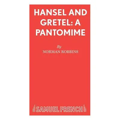 "Hansel and Gretel: A Pantomime" - "" ("Robbins Norman")