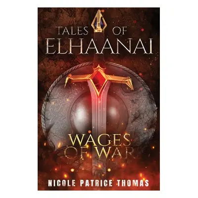 "Tales of Elhaanai: Wages of War" - "" ("Thomas Nicole Patrice")