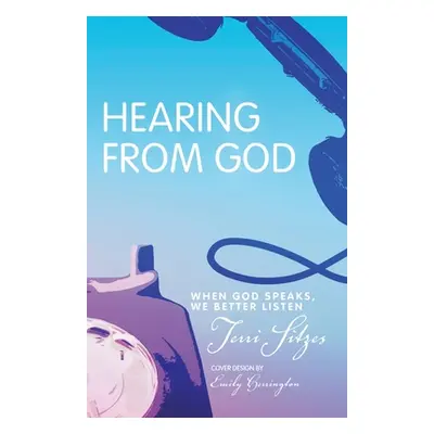 "Hearing from God: When God Speaks, We Better Listen" - "" ("Sitzes Terri")