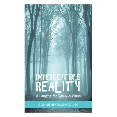 "Imperceptible Reality: A Longing for Spiritual Vision" - "" ("Young Connie Bertelsen")