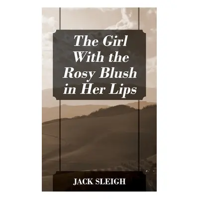 "The Girl With the Rosy Blush in Her Lips" - "" ("Sleigh Jack")