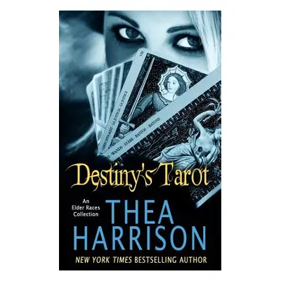 "Destiny's Tarot: An Elder Races Collection" - "" ("Harrison Thea")