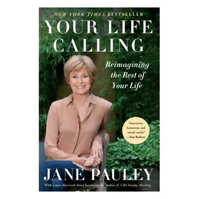 "Your Life Calling: Reimagining the Rest of Your Life" - "" ("Pauley Jane")