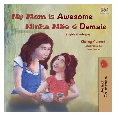 "My Mom is Awesome (English Portuguese Bilingual Book): Brazilian Portuguese" - "" ("Admont Shel