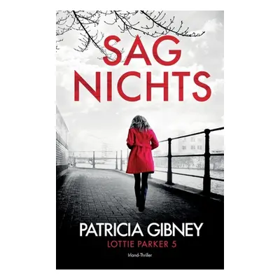 "Sag Nichts: Irland-Thriller" - "" ("Gibney Patricia")