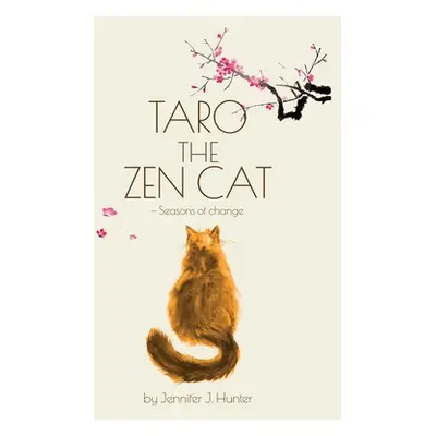 "Taro the Zen Cat: Seasons of Change" - "" ("Hunter Jennifer J.")