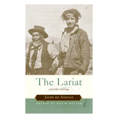 "The Lariat: And Other Writings" - "" ("De Angulo Jaime")