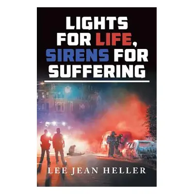 "Lights for Life, Sirens for Suffering" - "" ("Heller Leejean")