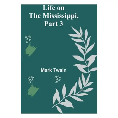 "Life on the Mississippi, Part 3" - "" ("Twain Mark")