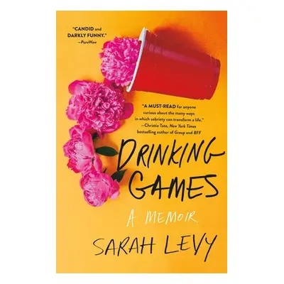 "Drinking Games: A Memoir" - "" ("Levy Sarah")