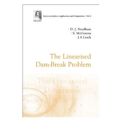 "The Linearised Dam-Break Problem" - "" ("Needham David J.")