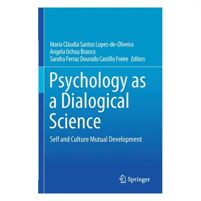 "Psychology as a Dialogical Science: Self and Culture Mutual Development" - "" ("Lopes-De-Olivei