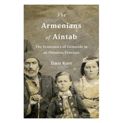 "The Armenians of Aintab: The Economics of Genocide in an Ottoman Province" - "" ("Kurt mit")