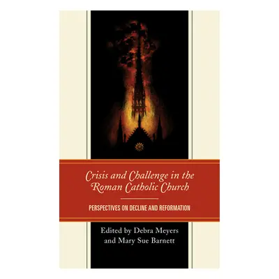 "Crisis and Challenge in the Roman Catholic Church: Perspectives on Decline and Reformation" - "