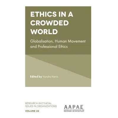 "Ethics in a Crowded World: Globalisation, Human Movement and Professional Ethics" - "" ("Harris