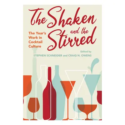 "The Shaken and the Stirred: The Year's Work in Cocktail Culture" - "" ("Schneider Stephen")