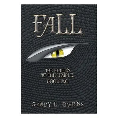 "Fall: The Return to the Temple, Book Two" - "" ("Owens Grady L.")