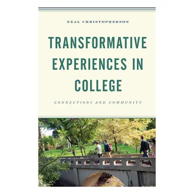 "Transformative Experiences in College: Connections and Community" - "" ("Christopherson Neal")