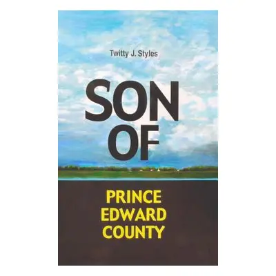 "Son of Prince Edward County" - "" ("Styles Twitty J.")