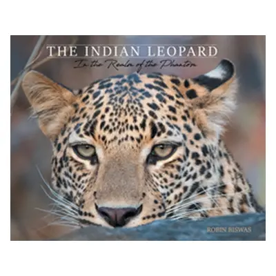 "The Indian Leopard: In the Realm of the Phantom" - "" ("Biswas Robin")