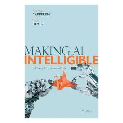 "Making AI Intelligible: Philosophical Foundations" - "" ("Cappelen Herman")