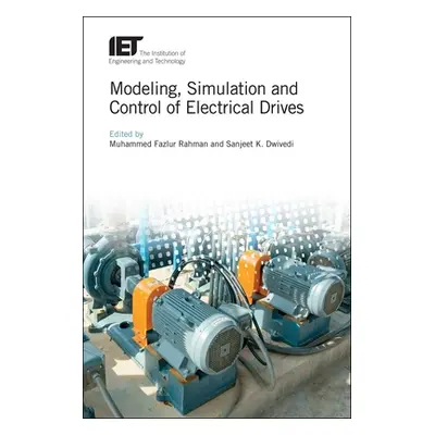 "Modeling, Simulation and Control of Electrical Drives" - "" ("Rahman Mohammed Fazlur")