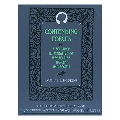 "Contending Forces: A Romance Illustrative of Negro Life North and South" - "" ("Hopkins Pauline