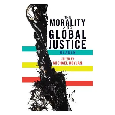 "The Morality and Global Justice Reader" - "" ("Boylan Michael")