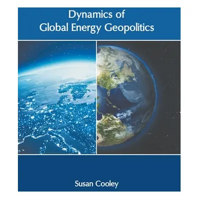 "Dynamics of Global Energy Geopolitics" - "" ("Cooley Susan")