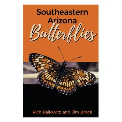 "Southeastern Arizona Butterflies" - "" ("Bailowitz Rich")