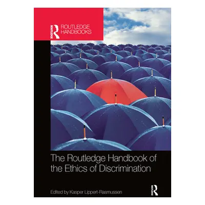 "The Routledge Handbook of the Ethics of Discrimination" - "" ("Lippert-Rasmussen Kasper")