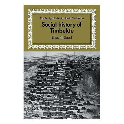 "Social History of Timbuktu: The Role of Muslim Scholars and Notables 1400-1900" - "" ("Saad Eli