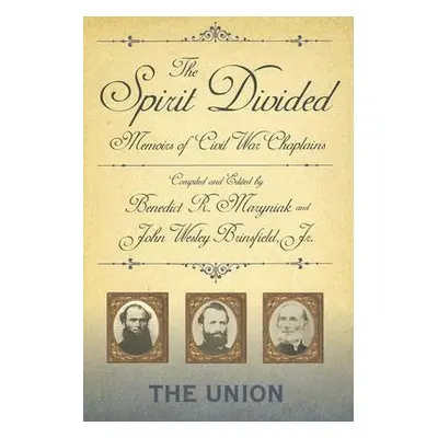 "The Spirit Divided: Memoirs of Civil War Chaplains-The Union" - "" ("Maryniak Benedict R.")