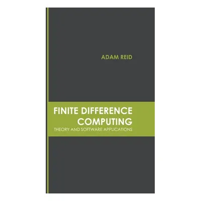 "Finite Difference Computing: Theory and Software Applications" - "" ("Reid Adam")