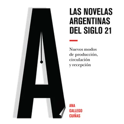 "Las novelas argentinas del siglo 21; Nuevos modos de produccin, circulacin y recepcin" - "" ("G