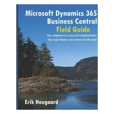 "Microsoft Dynamics 365 Business Central Field Guide" - "" ("Hougaard Erik")