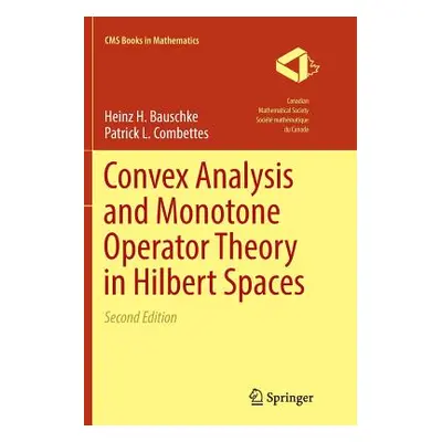 "Convex Analysis and Monotone Operator Theory in Hilbert Spaces" - "" ("Bauschke Heinz H.")